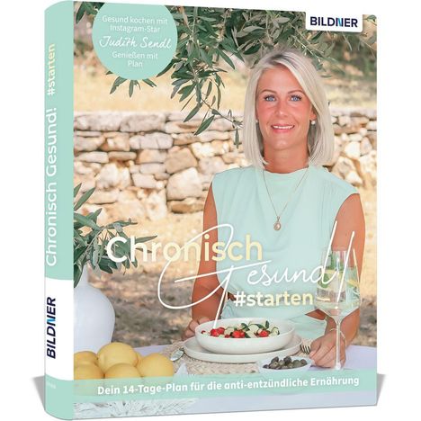 Judith Sendl: Chronisch gesund #starten - Dein 14-Tage-Plan für die anti-entzündliche Ernährung, Buch