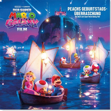 Text: "DER SUPER MARIO GALAXY FILM", "PEACHS GEBURTSTAGSÜBERRASCHUNG". Boote mit Mario, Luigi und Toads vor einem Schloss.
