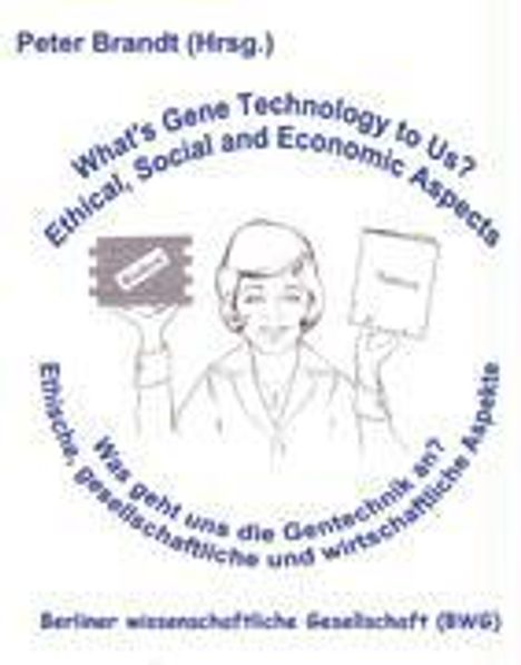 Peter Brandt: Was geht uns die Gentechnik an ? - What's Gene Technology to Us ?, Buch