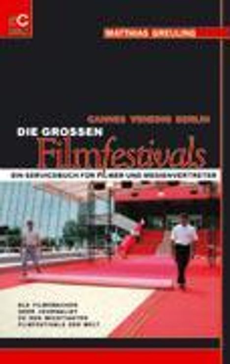 Matthias Greuling: Cannes, Venedig, Berlin: Die grossen Filmfestivals, Buch