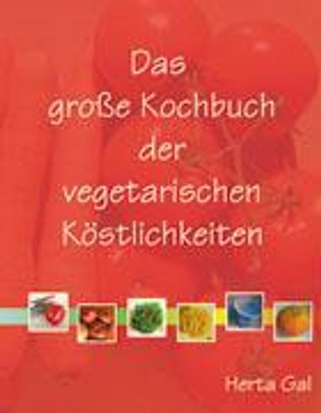 Herta Gal: Das große Kochbuch der vegetarischen Köstlichkeiten, Buch