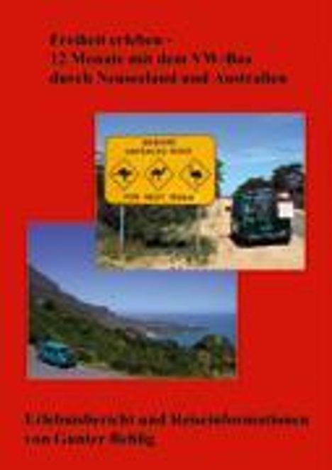 Gunter Behlig: Freiheit erleben - 12 Monate mit dem VW-Bus durch Neuseeland und Australien, Buch