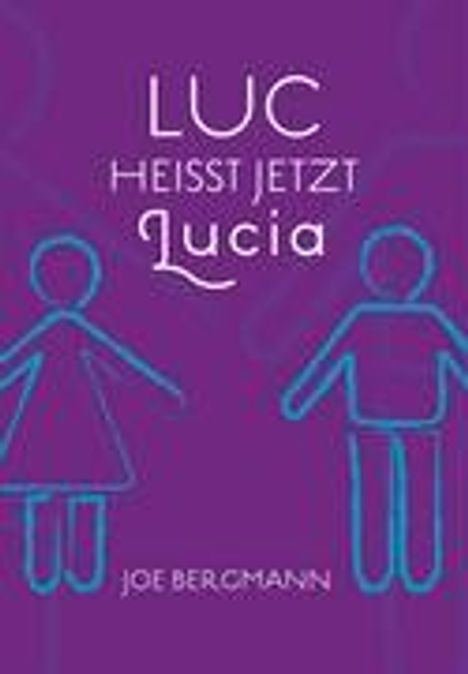 Joe Bergmann: Luc heißt jetzt Lucia, Buch