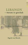 Sigrid Von Broich: Libanon - warum es geschah, Buch