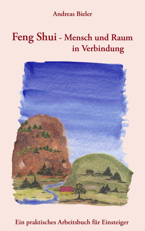 Andreas Bieler: Feng Shui - Mensch und Raum in Verbindung, Buch
