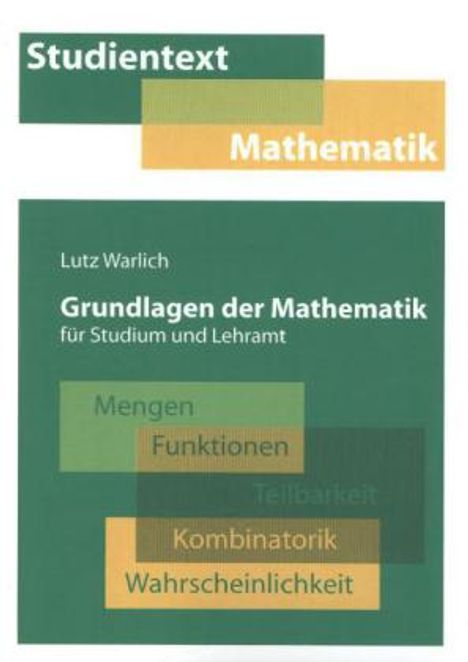Lutz Warlich: Grundlagen der Mathematik für Studium und Lehramt, Buch