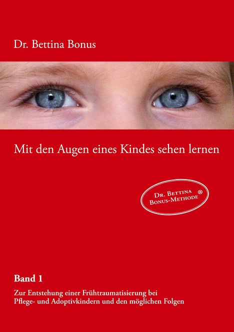 Bettina Bonus: Mit den Augen eines Kindes sehen lernen - Band 1, Buch