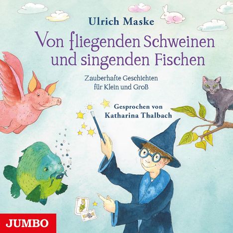 Ulrich Maske: Von fliegenden Schweinen und singenden Fischen, CD