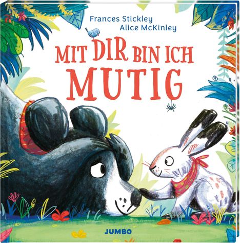 „Mit dir bin ich mutig“, oben die Namen Frances Stickley und Alice McKinley, unten „JUMBO“. Illustration eines Bären und Hasen.