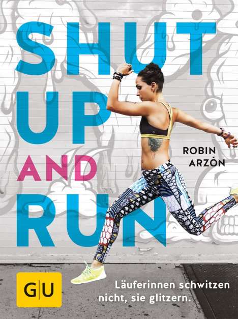 Robin Arzón: Arzón, R: Shut up and run, Buch