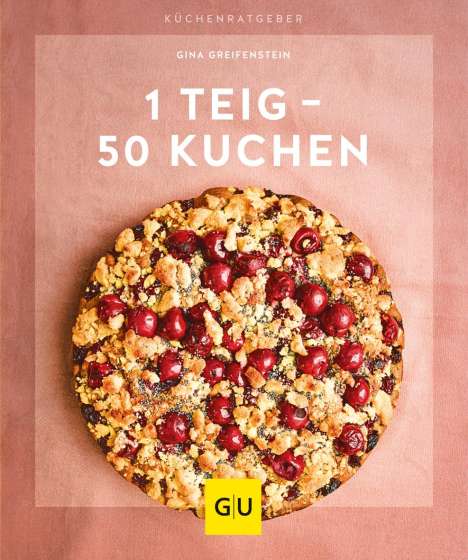 Gina Greifenstein: 1 Teig - 50 Kuchen, Buch