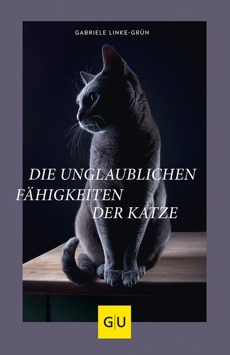 Gabriele Linke-Grün: Die unglaublichen Fähigkeiten der Katze, Buch