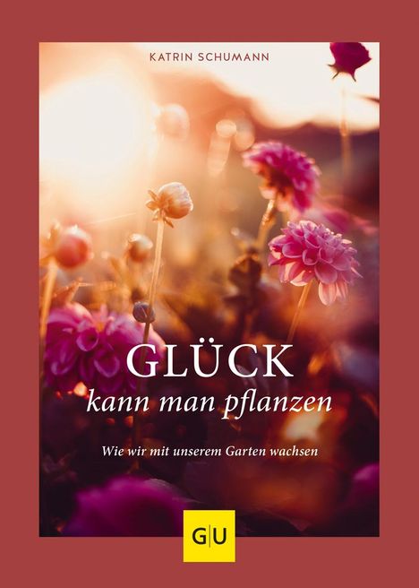 Katrin Schumann: Glück kann man pflanzen, Buch