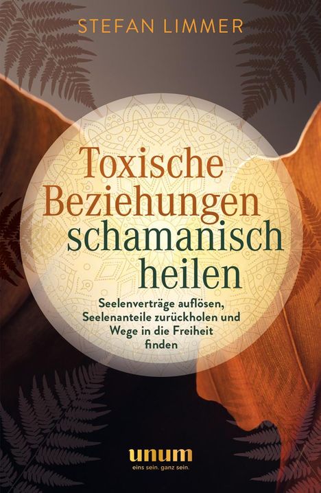 Stefan Limmer: Toxische Beziehungen schamanisch heilen, Buch