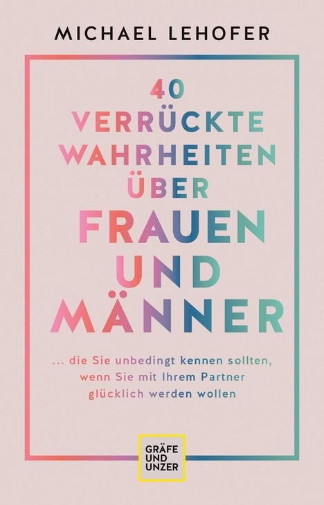 Michael Lehofer: 40 verrückte Wahrheiten über Frauen und Männer, Buch