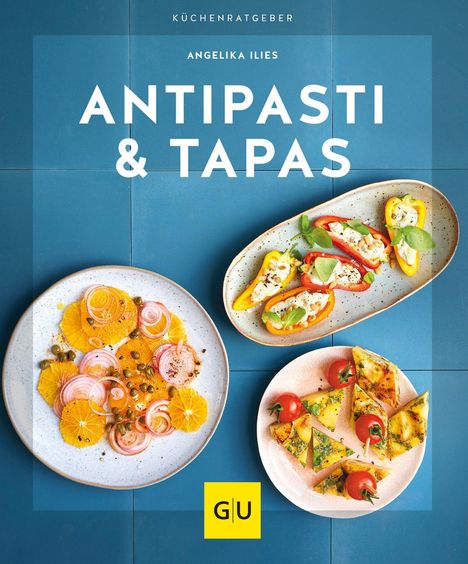 Angelika Ilies: Antipasti &amp; Tapas, Buch