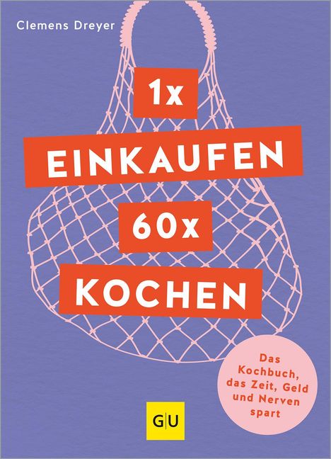 Clemens Dreyer: 1 x einkaufen, 60 x kochen, Buch