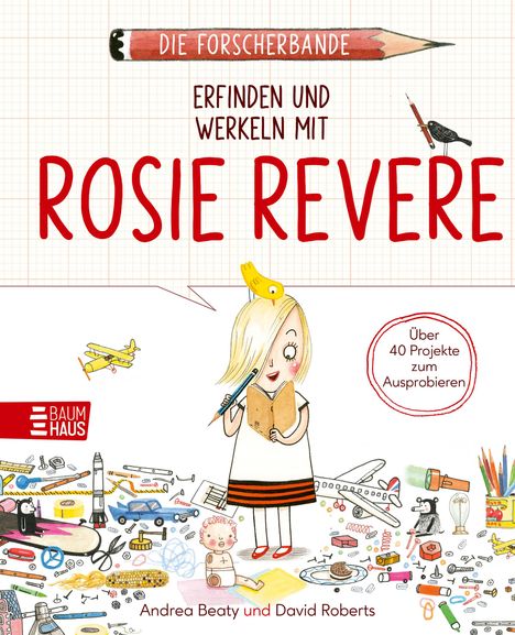 Andrea Beaty: Die Forscherbande: Erfinden und werkeln mit Rosie Revere, Buch