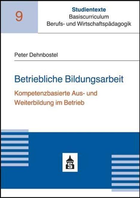 Peter Dehnbostel: Dehnbostel, P: Betriebliche Bildungsarbeit, Buch