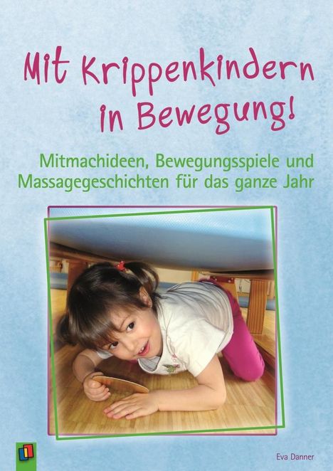 Eva Danner: Danner, E: Mit Krippenkindern in Bewegung!, Buch