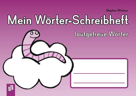 Stephan Wicharz: Mein Wörter-Schreibheft - lautgetreue Wörter, Buch
