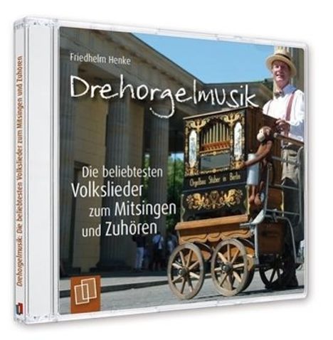 Friedhelm Henke: Drehorgelmusik: Die beliebtesten Volkslieder zum Mitsingen und Zuhören, Audio-CD, CD