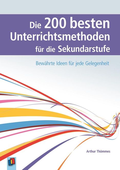 Arthur Thömmes: Die 200 besten Unterrichtsmethoden für die Sekundarstufe, Buch