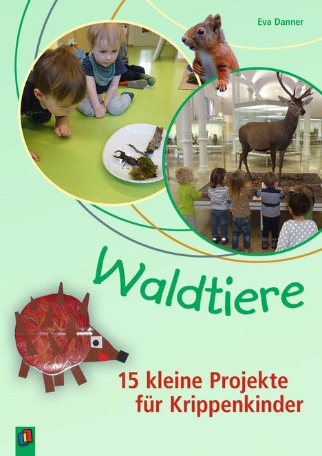 Eva Danner: Waldtiere - 15 kleine Projekte für Krippenkinder, Buch