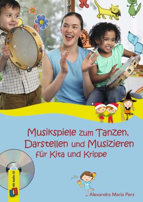 Alexandra Maria Perz: Musikspiele zum Tanzen, Darstellen und Musizieren für Kita und Krippe, Buch
