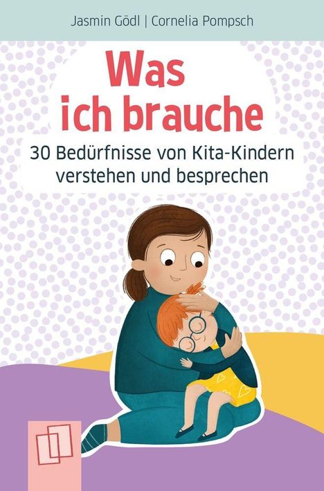 „Was ich brauche: 30 Bedürfnisse von Kita-Kindern verstehen und besprechen.“ Illustration einer Frau, die ein Kind umarmt.