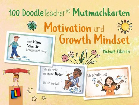 "100 DoodleTeacher® Mutmachkarten: Motivation und Growth Mindset. Michael Elberth."  
Illustrationen von Kindern und Blumen.