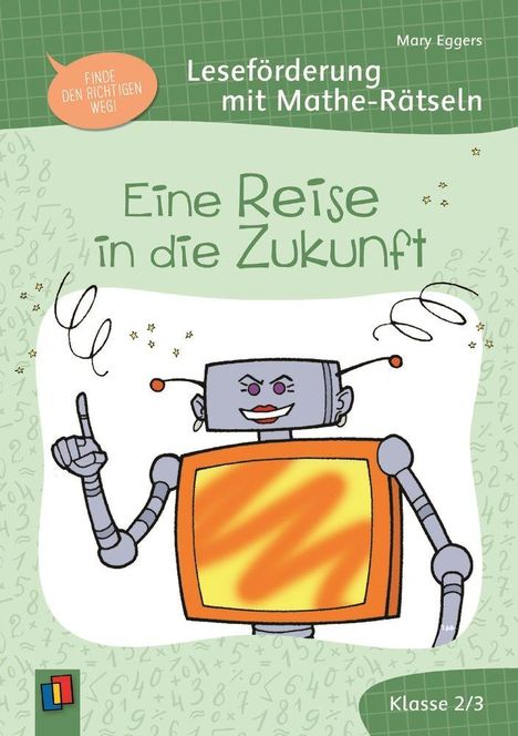 "Finde den richtigen Weg! Leseförderung mit Mathe-Rätseln. Eine Reise in die Zukunft. Klasse 2/3." Illustration eines Roboters.