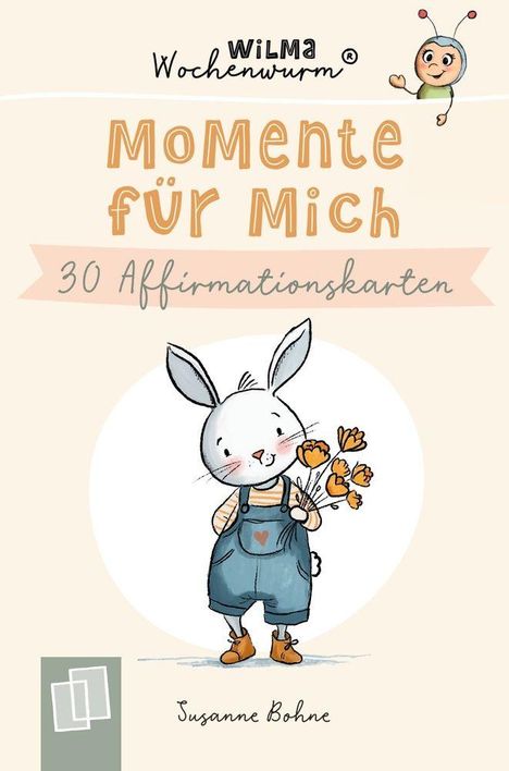 "Wilma Wochenwurm, Momente für Mich, 30 Affirmationskarten, Susanne Bohne."  
Illustration: Häschen mit Blumen in Latzhose.