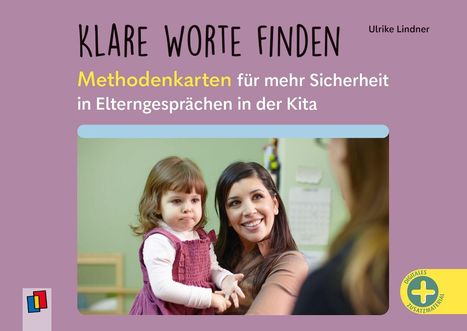 „KLARE WORTE FINDEN: Methodenkarten für mehr Sicherheit in Elterngesprächen in der Kita.“ Frau, Kind, Gespräch.