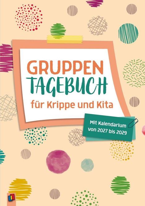 „GRUPPEN TAGEBUCH für Krippe und Kita. Mit Kalendarium von 2027 bis 2029.“ Bunte Muster auf beigem Hintergrund.