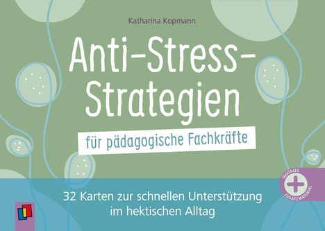 "Anti-Stress-Strategien für pädagogische Fachkräfte. 32 Karten zur schnellen Unterstützung im hektischen Alltag."