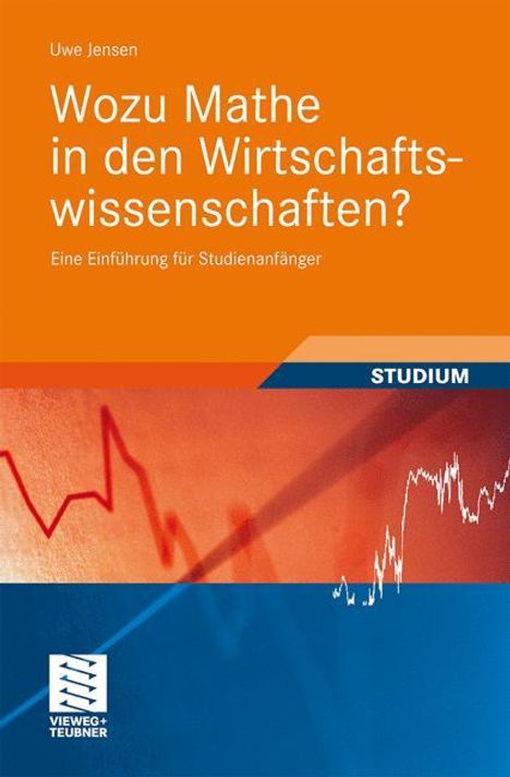 Uwe Jensen: Jensen, U: Wozu Mathe in den Wirtschaftswissenschaften?, Buch