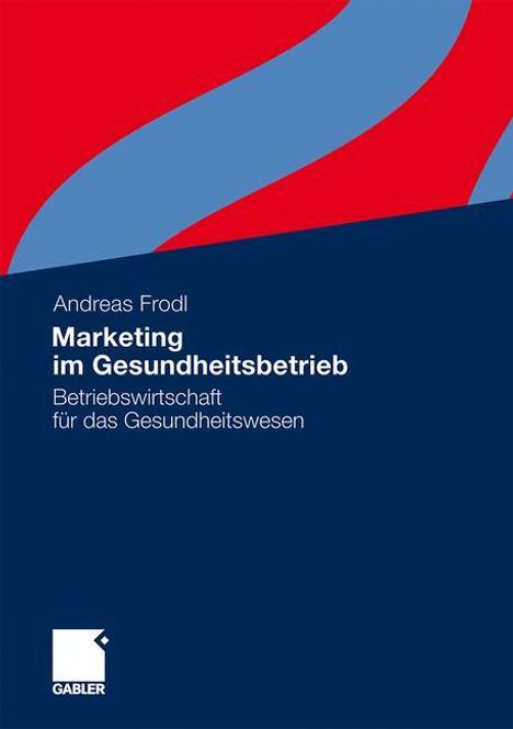 Andreas Frodl: Frodl, A: Marketing im Gesundheitsbetrieb, Buch