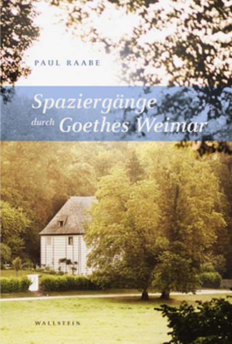 Paul Raabe: Spaziergänge durch Goethes Weimar, Buch