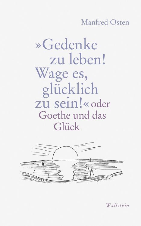 Manfred Osten: »Gedenke zu leben! Wage es, glücklich zu sein!«, Buch