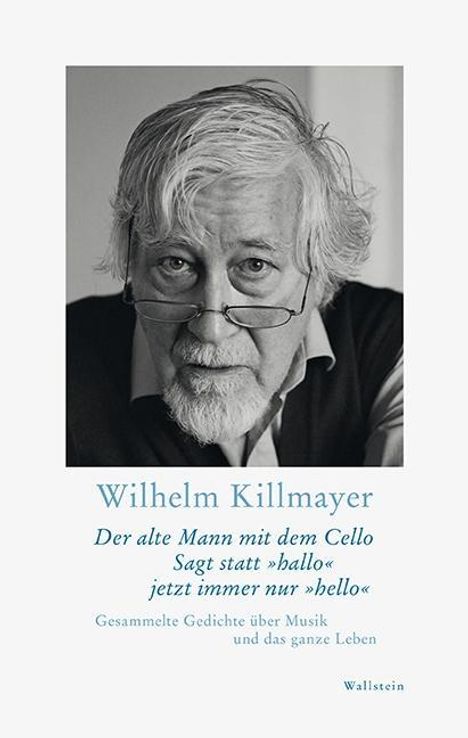 Wilhelm Killmayer: Killmayer, W: Der alte Mann mit dem Cello Sagt statt »hallo«, Buch