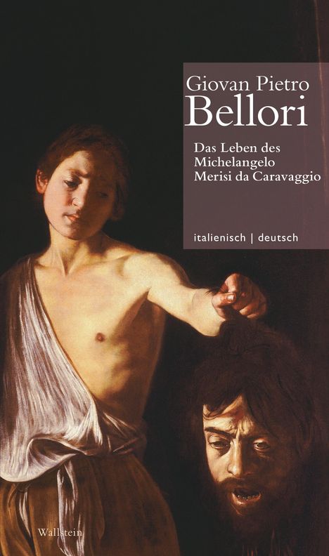 Giovan Pietro Bellori: Leben des Michelangelo Merisi da Caravaggio // Vita di Michelangelo Merisi da Caravaggio, Buch
