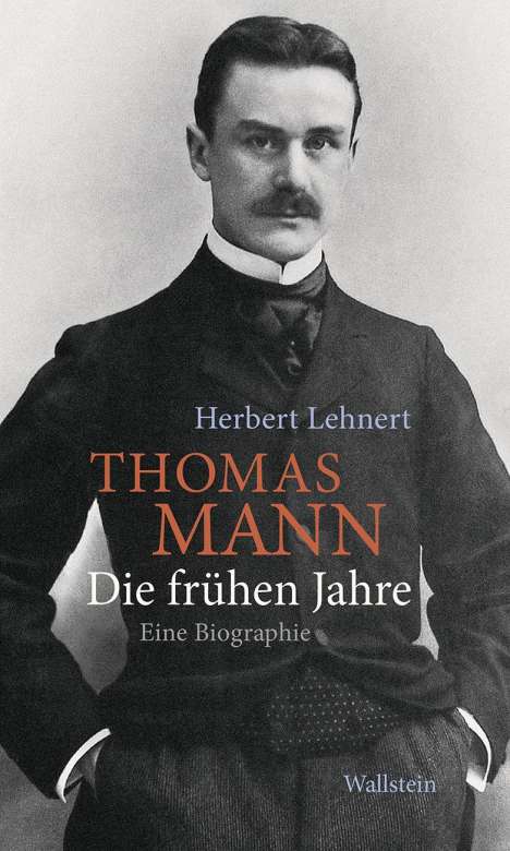 Herbert Lehnert: Thomas Mann. Die frühen Jahre, Buch