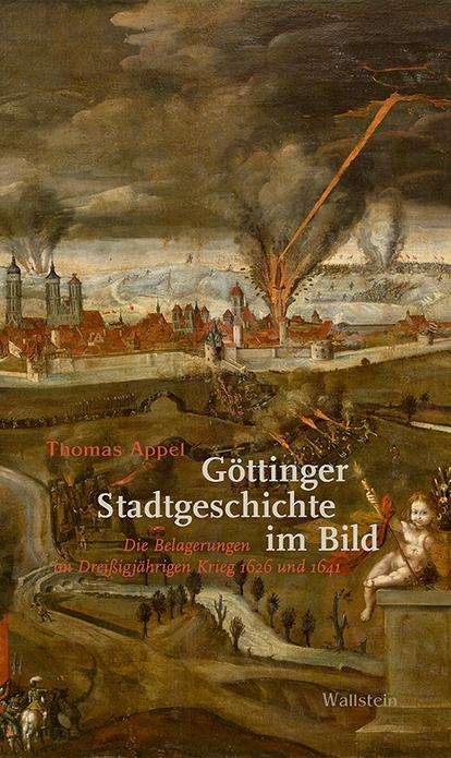 Thomas Appel: Appel, T: Göttinger Stadtgeschichte im Bild, Buch
