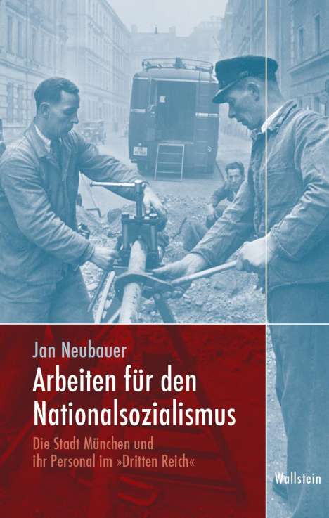 Jan Neubauer: Arbeiten für den Nationalsozialismus, Buch