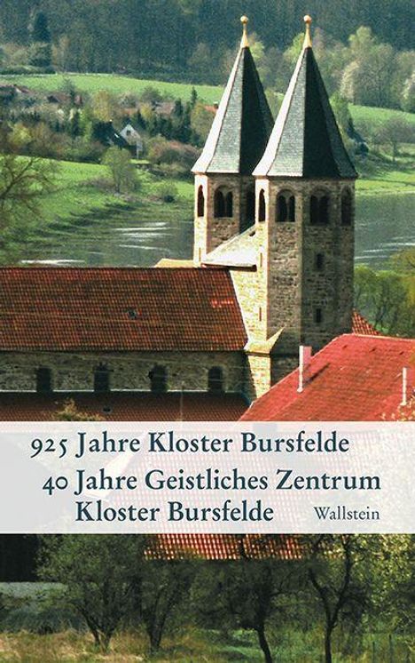 925 Jahre Kloster Bursfelde - 40 Jahre Geistliches Zentrum K, Buch