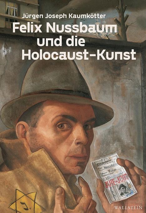 Titel: "Felix Nussbaum und die Holocaust-Kunst" von Jürgen Joseph Kaumkötter. Gemälde eines Mannes mit Hut und Judenstern.