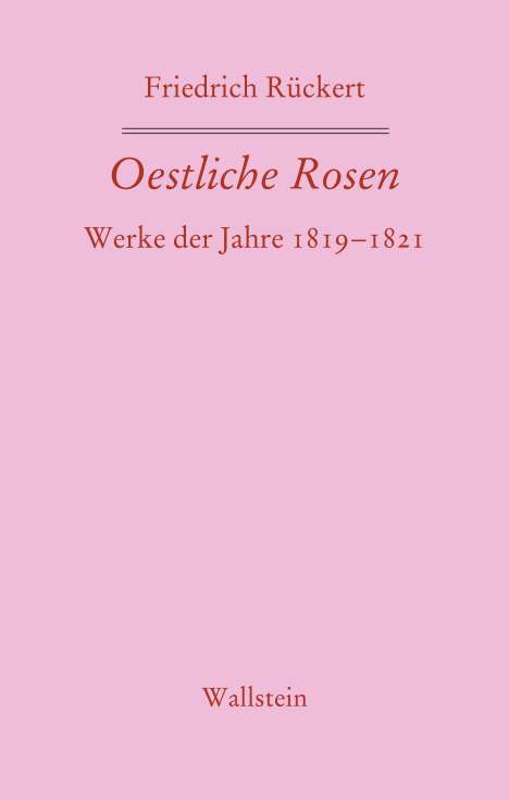 Friedrich Rückert: Oestliche Rosen, Buch