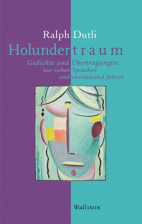Titel: "Holundertraum" von Ralph Dutli. Untertitel: Gedichte und Übertragungen aus sieben Sprachen und zweitausend Jahren. Illustration, abstrakte Gesichtsform in bunten Farben.