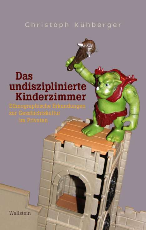 Christoph Kühberger: Das undisziplinierte Kinderzimmer, Buch